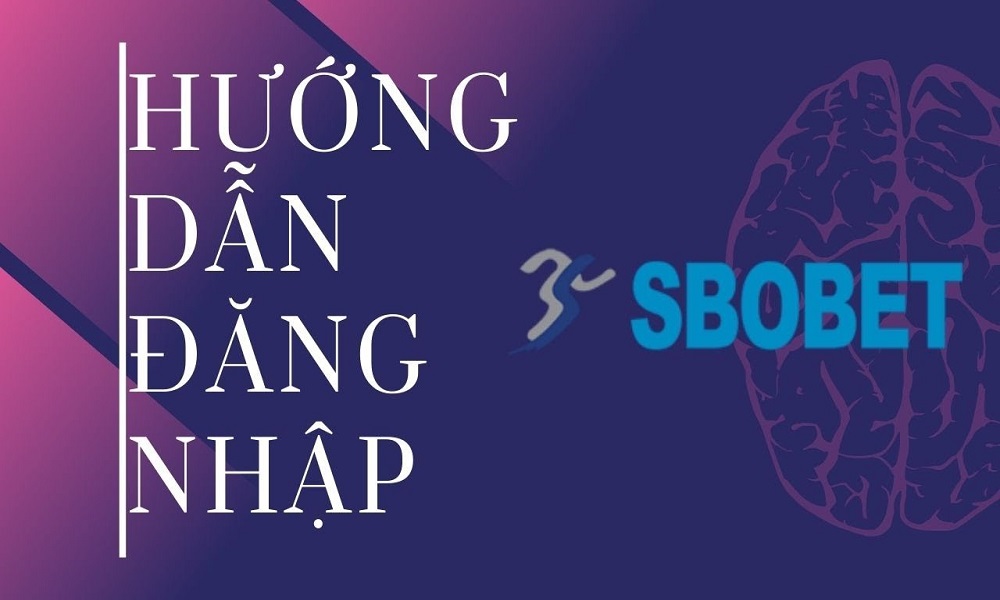 Hướng dẫn cách đăng nhập vào Sbobet nhanh